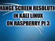 Change Screen Resolution in Kali Linux on Raspberry Pi 3 Change Screen Resolution in Kali Linux on Raspberry Pi 3