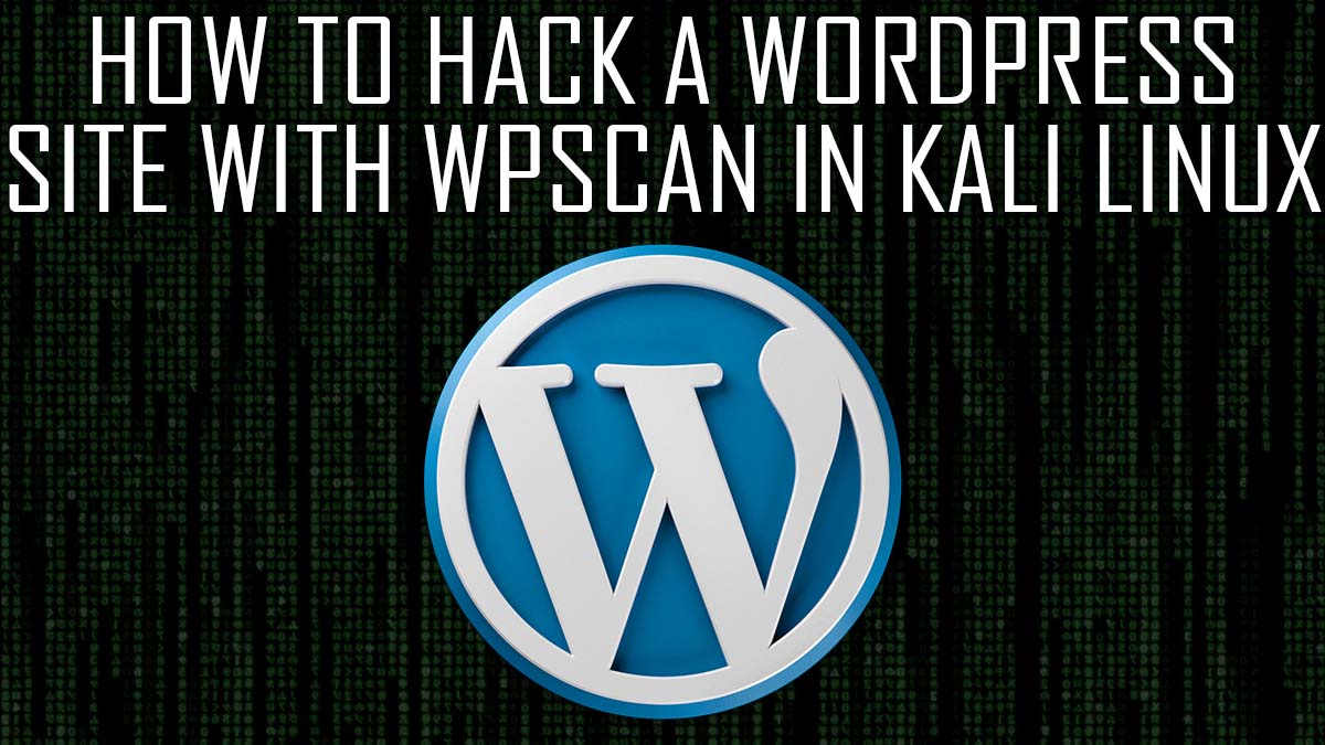 How to Hack a WordPress Site with WPScan in Kali Linux
